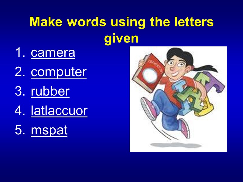 Make words using the letters given camera computer rubber latlaccuor mspat